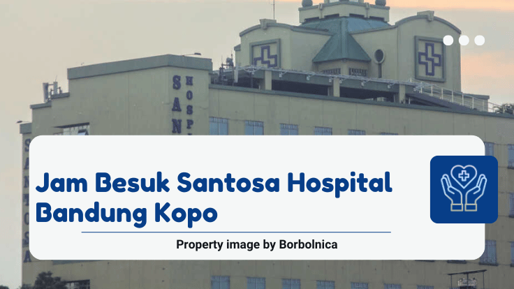 Jam Besuk Santosa Hospital Bandung Kopo