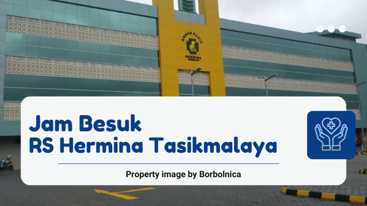 Jam Besuk RS Hermina Tasikmalaya, Jam Besuk RS Hermina, Jadwal Besuk RS Hermina Tasik